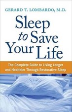 Sleep to Save Your Life: The Complete Guide to Living Longer and Healthier Through Restorative Sleep by Gerard T. Lombardo, M.D. — listing 3