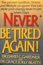 Never Be Tired Again! by Dr. David C. Gardner and Dr. Grace Joely Beatty — listing 5