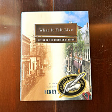 What It Felt Like: Living in the American Century by Henry Allen (Hardcover) — listing 3