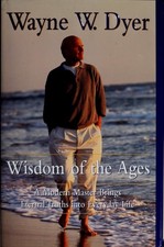 Wisdom of the Ages: A Modern Master Brings Eternal Truths into Everyday Life by Wayne W. Dyer — listing 5