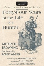 Forty-Four Years of the Life of a Hunter by Meshach Browning, Tenth Edition 1942 — listing 5