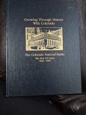 Growing Through History With Colorado: The Colorado National Banks — The First 125 Years 1862-1987