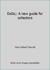 Dolls, A New Guide for Collectors by Clara Hallard Fawcett — listing 5