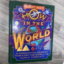 How in the World? A Fascinating Journey Through the World of Human Ingenuity (Reader's Digest)