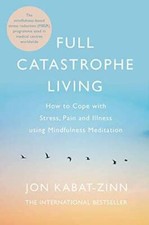 Full Catastrophe Living: Using the Wisdom of Your Body and Mind to Face Stress, Pain, and Illness by Jon Kabat-Zinn, Ph.D. (Delta Trade Paperback) — listing 5