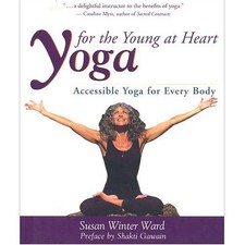 Yoga for the Young at Heart: Gentle Stretching Exercises for Seniors by Susan Winter Ward (Paperback) — listing 2
