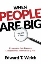 When People Are Big and God Is Small: Overcoming Peer Pressure, Codependency, and the Fear of Man — listing 5