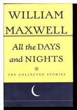 All the Days and Nights: The Collected Stories of William Maxwell