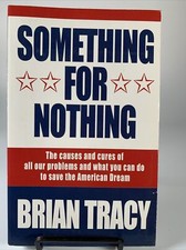 Brian Tracy — Something for Nothing: The All-Consuming Desire That Turns the American Dream into a Social Nightmare — listing 6