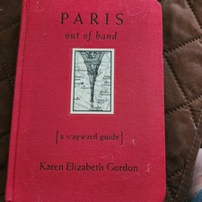 Paris Out of Hand: A Wayward Guide by Karen Elizabeth Gordon — listing 5