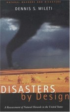 Disasters by Design: A Reassessment of Natural Hazards in the United States by Dennis S. Mileti (Hardcover) — listing 5