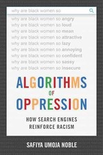 Algorithms of Oppression: How Search Engines Reinforce Racism by Safiya Umoja Noble (Paperback)