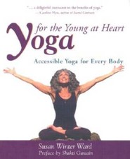 Yoga for the Young at Heart: Gentle Stretching Exercises for Seniors by Susan Winter Ward (Paperback) — listing 4