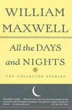 All the Days and Nights: The Collected Stories of William Maxwell — listing 4
