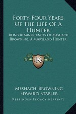 Forty-Four Years of the Life of a Hunter by Meshach Browning, Tenth Edition 1942 — listing 6