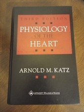 Physiology of the Heart, Third Edition by Arnold M. Katz (Hardcover)
