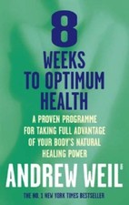 8 Weeks to Optimum Health by Andrew Weil, M.D. (Paperback)
