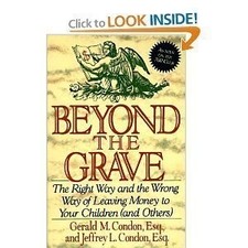 Beyond the Grave: The Right Way and the Wrong Way of Leaving Money to Your Children (and Others)