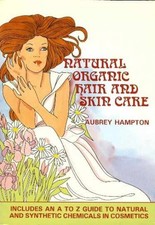 Natural Organic Hair and Skin Care by Aubrey Hampton, First Edition 1987, Organica Press — listing 2