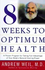 8 Weeks to Optimum Health by Andrew Weil, M.D. (Paperback) — listing 5