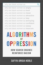 Algorithms of Oppression: How Search Engines Reinforce Racism by Safiya Umoja Noble (Paperback) — listing 6
