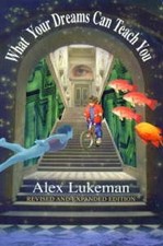 What Your Dreams Can Teach You by Alex Lukeman (Paperback)