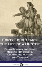 Forty-Four Years of the Life of a Hunter by Meshach Browning, Tenth Edition 1942 — listing 3