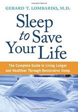 Sleep to Save Your Life: The Complete Guide to Living Longer and Healthier Through Restorative Sleep by Gerard T. Lombardo, M.D. — listing 6