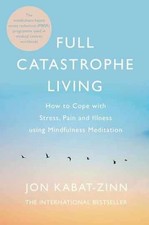 Full Catastrophe Living: Using the Wisdom of Your Body and Mind to Face Stress, Pain, and Illness by Jon Kabat-Zinn, Ph.D. (Delta Trade Paperback) — listing 4