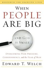 When People Are Big and God Is Small: Overcoming Peer Pressure, Codependency, and the Fear of Man — listing 2