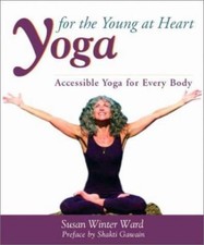 Yoga for the Young at Heart: Gentle Stretching Exercises for Seniors by Susan Winter Ward (Paperback) — listing 5