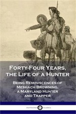 Forty-Four Years of the Life of a Hunter by Meshach Browning, Tenth Edition 1942 — listing 2