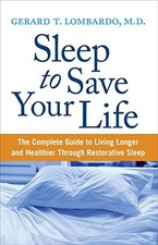 Sleep to Save Your Life: The Complete Guide to Living Longer and Healthier Through Restorative Sleep by Gerard T. Lombardo, M.D. — listing 2