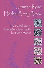 Jeanne Rose's Herbal Body Book: The Herbal Way to Natural Beauty and Health for Men and Women — listing 2