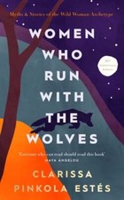 Women Who Run With the Wolves: Myths and Stories of the Wild Woman Archetype by Clarissa Pinkola Estés, Ph.D. — listing 6