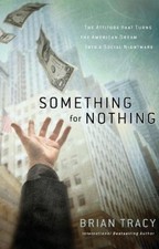 Brian Tracy — Something for Nothing: The All-Consuming Desire That Turns the American Dream into a Social Nightmare — listing 2