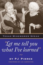 "Let Me Tell You What I've Learned": Texas Wisewomen Speak by PJ Pierce — listing 4