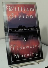 A Tidewater Morning: Three Tales from Youth by William Styron (First Edition, Hardcover) — listing 5