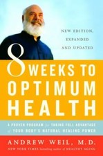 8 Weeks to Optimum Health by Andrew Weil, M.D. (Paperback) — listing 4
