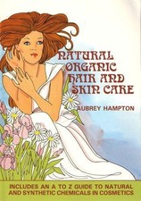 Natural Organic Hair and Skin Care by Aubrey Hampton, First Edition 1987, Organica Press — listing 4